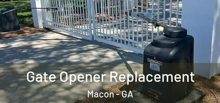 Gate Opener Replacement Macon - GA