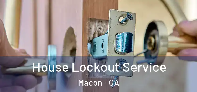 House Lockout Service Macon - GA