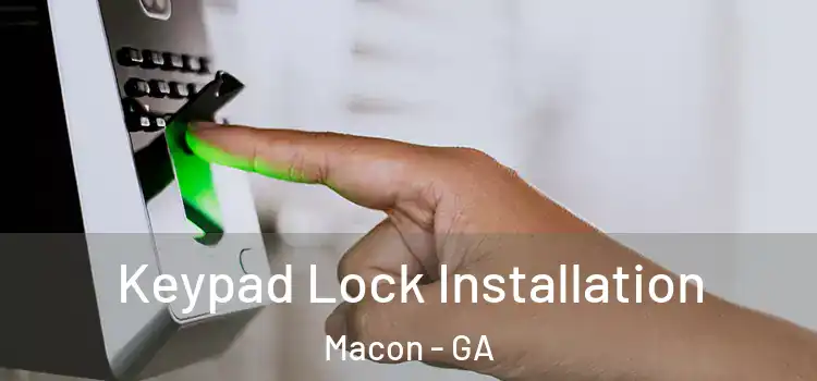 Keypad Lock Installation Macon - GA