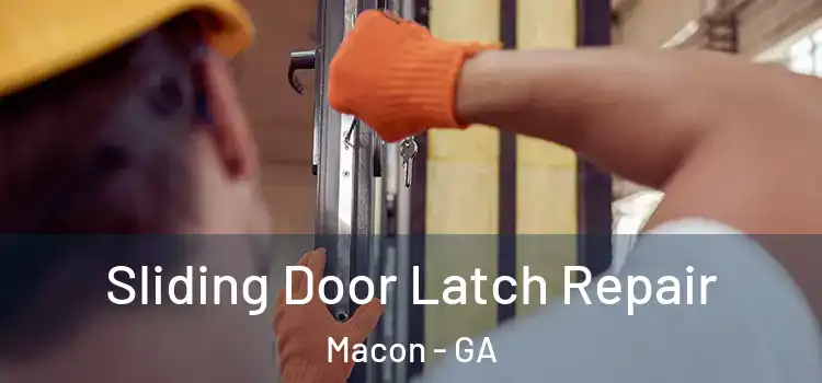 Sliding Door Latch Repair Macon - GA